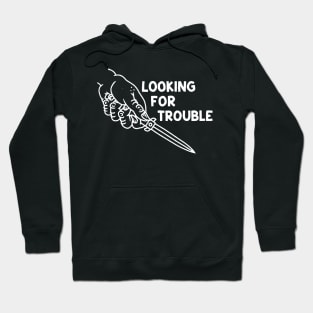 LOOKING FOR TROUBLE Hoodie